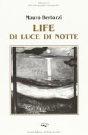 Life di luce di notte di Mauro Bertozzi edito da Il Ponte Vecchio
