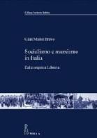 Socialismo e marxismo in Italia. Dalle origini a Labriola di G. Mario Bravo edito da Viella