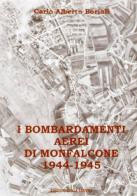 I bombardamenti aerei di Monfalcone 1944-1945 di Carlo A. Borioli edito da Edizioni della Laguna