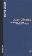 Juan Olivares. Un pescatore scrittore del Messico indigeno di Flavia Cuturi edito da Meltemi
