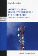 Comunicazioni mobili terrestri e via satellite. La sezione radioelettrica di Angelo Bernardini edito da Eurilink