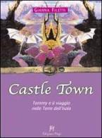 Castle Town. Tommy e il viaggio nelle terre dell'isola di Gianna Filetti edito da Magi Edizioni