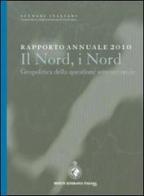 Rapporto annuale 2010. Il nord, i nord. Geopolitica della questione settentrionale edito da Società Geografica Italiana