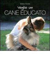 Voglio un cane educato di Stefano Tansella edito da Castel Negrino
