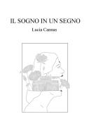 Il sogno in un segno. Autobiografia di un viaggio nell'altro continente di Lucia Cannas edito da ilmiolibro self publishing