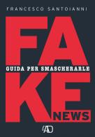 Fake news. Guida per smascherarle di Francesco Santoianni edito da LAntiDiplomatico