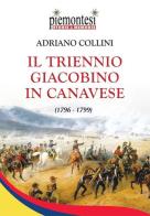 Il triennio Giacobino in Canavese (1796-1799) di Adriano Collini edito da Editrice Tipografia Baima-Ronchetti