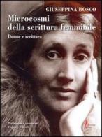Microcosmi della scrittura femminile. Donne e scrittura di Giuseppina Bosco edito da Morrone Editore