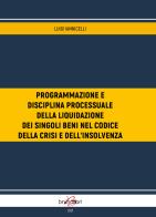 Programmazione e disciplina processuale della liquidazione dei singoli beni nel codice della crisi d'impresa e dell'insolvenza di Luigi Iannicelli edito da Brunolibri