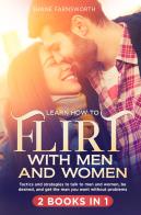 Learn how to flirt with men and women (2 books in 1) di Shane Farnsworth edito da Youcanprint