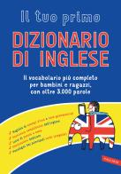 Il tuo primo dizionario di inglese. Il vocabolario più completo per bambini e ragazzi, con oltre 3000 parole edito da Vallardi A.