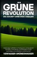Grüne Revolution: Die Zukunft ohne Erde anbauen edito da Youcanprint