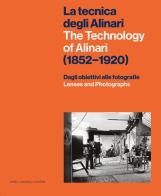 La tecnica degli Alinari. (1852-1920). Dagli obbiettivi alle fotografie-The technology of Alinari. (1852-1920). Lenses and photographs edito da Dario Cimorelli Editore