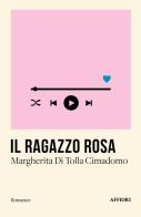 Il ragazzo rosa di Margherita Di Tolla Cimadomo edito da Affiori