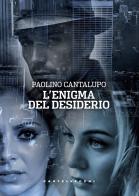 L'enigma del desiderio di Paolino Cantalupo edito da Castelvecchi