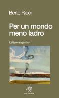 Per un mondo meno ladro di Berto Ricci edito da De Piante Editore