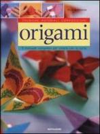 Origami. Il manuale completo per creare con la carta. Ediz. illustrata di Nick Robinson edito da Mondadori Electa
