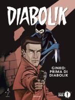 Ginko: prima di Diabolik di Angela Giussani, Luciana Giussani, Tito Faraci edito da Mondadori