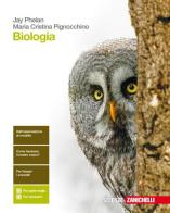 Biologia. Per le Scuole superiori. Con Contenuto digitale (fornito elettronicamente) di Jay Phelan, Maria Cristina Pignocchino edito da Zanichelli