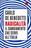 Radicalità. Il cambiamento che serve all'Italia di Carlo De Benedetti edito da Solferino