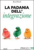 La Padania dell'integrazione di Raul Daoli edito da EMI