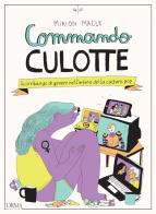 Commando Culotte. Scorribande di genere nell'intimo della cultura pop di Mirion Malle edito da L'orma