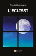 L' eclissi di Alessio Carmignani edito da Youcanprint