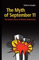 The Myth of September 11. The Satanic Verses of Western Democracy di Roberto Quaglia edito da StreetLib