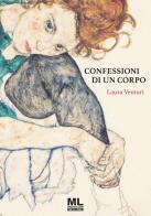Confessioni di un corpo di Laura Venturi edito da Mazzanti Libri