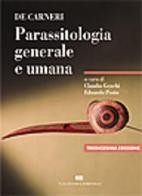 De Carneri. Parassitologia generale e umana di Claudia Genchi edito da CEA