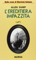 L' ereditiera impazzita di Allen Sharp edito da Ugo Mursia Editore