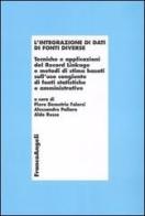 L' integrazione di dati di fonti diverse. Tecniche e applicazioni del Record Linkage e metodi di stima basati sull'uso congiunto di fonti statistiche e amministrative edito da Franco Angeli