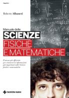 Manuale delle scienze fisiche e matematiche di Roberto Albanesi edito da Tecniche Nuove