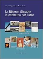 La ricerca giovane in cammino per l'arte. Memoria e percezione. Materie e tecniche. Fonti e storia di Chiara Bordino edito da Gangemi Editore