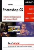 Photoshop CS. Trattamento ed elaborazione delle immagini digitali edito da Apogeo