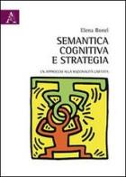 Semantica cognitiva e strategia. Un approccio alla razionalità limitata di Elena Bonel edito da Aracne