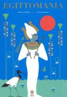 Egittomania. Ediz. a colori di Emma Giuliani, Carole Saturno edito da Franco Cosimo Panini