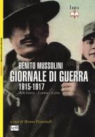 Giornale di guerra. 1915-1917 di Benito Mussolini edito da LEG Edizioni