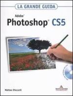 Adobe Photoshop CS5. La grande guida. Con DVD-ROM di Matteo Discardi edito da Mondadori Informatica