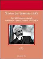 Storico per passione civile. Atti del Convegno di studi «Alessandro Galante Garrone 1909-2003» edito da Edizioni dell'Orso