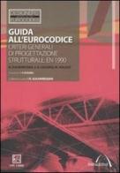 Guida all'Eurocodice. Criteri generali di progettazione strutturale: EN 1990 di Haig Gulvanessian, Jean-Armand Calgaro, Milan Holický edito da EPC