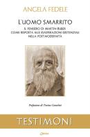 L'uomo smarrito. Il pensiero di Martin Buber come risposta alle esasperazioni esistenziali nella post modernità di Angela Fedele edito da Chirico