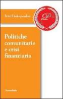Politiche comunitarie e crisi finanziaria di Irini Liakopoulou edito da Universitalia