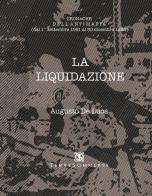 La liquidazione. Cronache dell'antimafia (dal 1 settembre al 30 dicembre 1992) di Augusto De Luca edito da Ass. Terre Sommerse