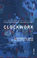 Clockwork enemy. Xenophobia and racism in the era of neo-populism edito da Mimesis International