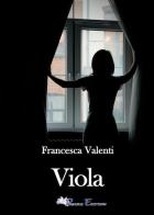 Viola di Francesca Valenti edito da Pegasus Edition