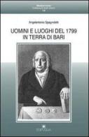Uomini e luoghi del 1799 in Terra di Bari di Angelantonio Spagnoletti edito da Edipuglia