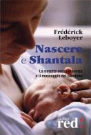 Nascere & Shantala. La nascita senza violenza e il massaggio del bambino. DVD di Frédérick Leboyer edito da Red Edizioni