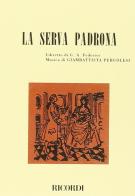 La serva padrona. Intermezzi. Musica di G. B. Pergolesi di Gennaro A. Federico edito da Casa Ricordi
