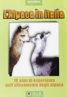 L' alpaca in Italia. 10 anni di esperienza nell'allevamento degli alpaca di Gianni Berna edito da MIR Edizioni